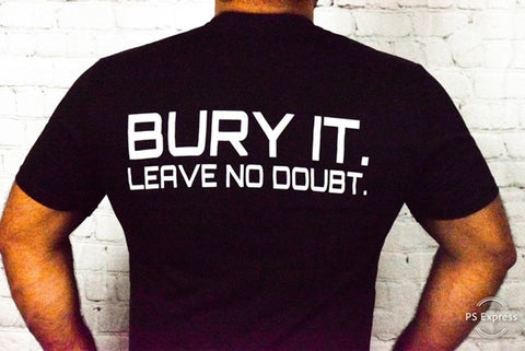 Black Bury It. Leave No Doubt. T Shirt - Squat 2 Depth Apparel